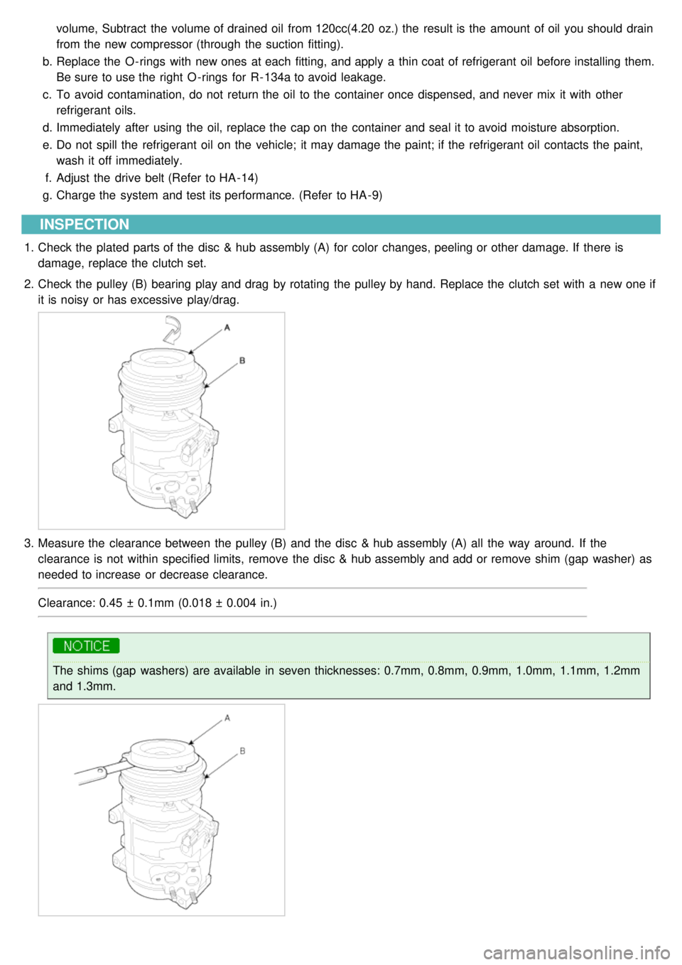 KIA CARNIVAL 2007  Workshop Manual volume, Subtract the  volume of drained oil  from 120cc(4.20  oz.) the  result is the  amount of oil  you should  drain
from the  new compressor (through the  suction  fitting).
b. Replace the  O - ri
