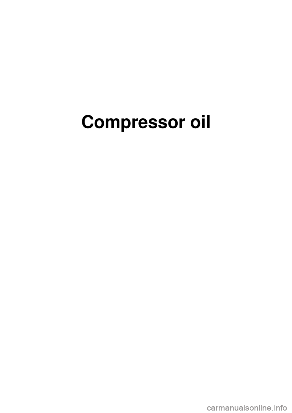 KIA CARNIVAL 2007  Workshop Manual  
Compressor oil 