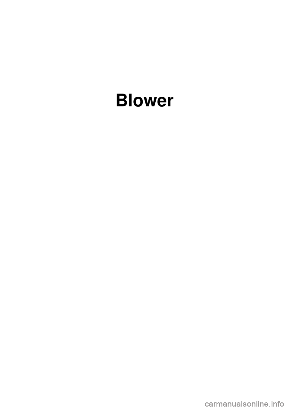 KIA CARNIVAL 2007 Workshop Manual
Blower KIA CARNIVAL 2007 Workshop Manual
Blower