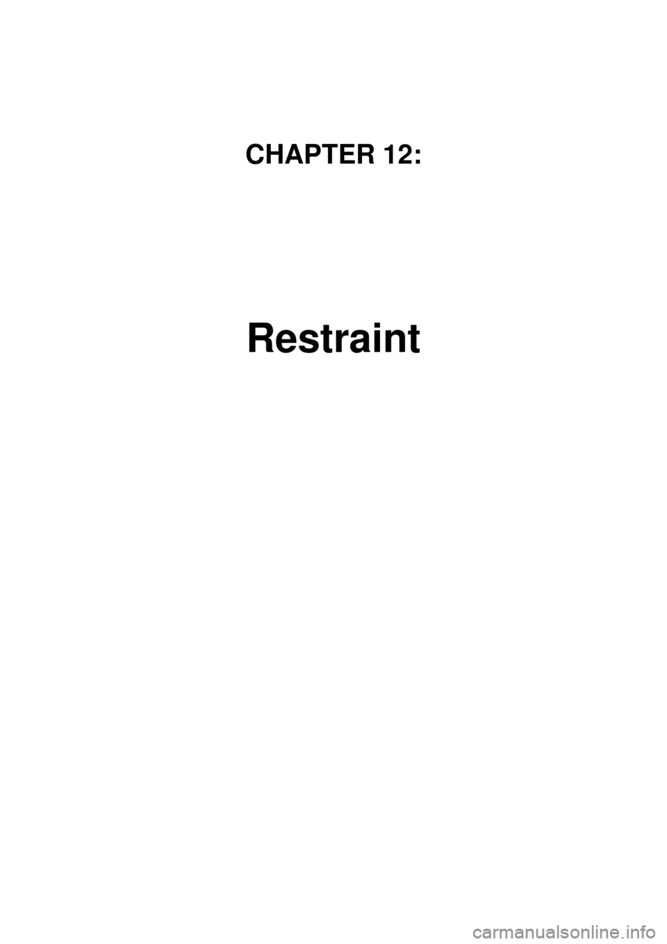 KIA CARNIVAL 2007 Workshop Manual CHAPTER 12:
Restraint KIA CARNIVAL 2007 Workshop Manual CHAPTER 12:
Restraint