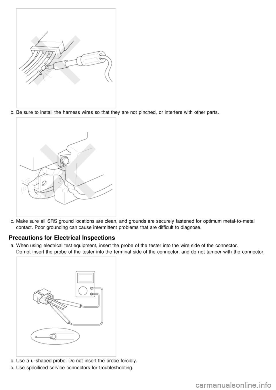 KIA CARNIVAL 2007 Workshop Manual b.Be sure to install the harness wires so that they are not pinched, or interfere with other parts.
c.Make sure all SRS ground locations are clean, and grounds are securely fastened for op KIA CARNIVAL 2007 Workshop Manual b.Be sure to install the harness wires so that they are not pinched, or interfere with other parts.
c.Make sure all SRS ground locations are clean, and grounds are securely fastened for op