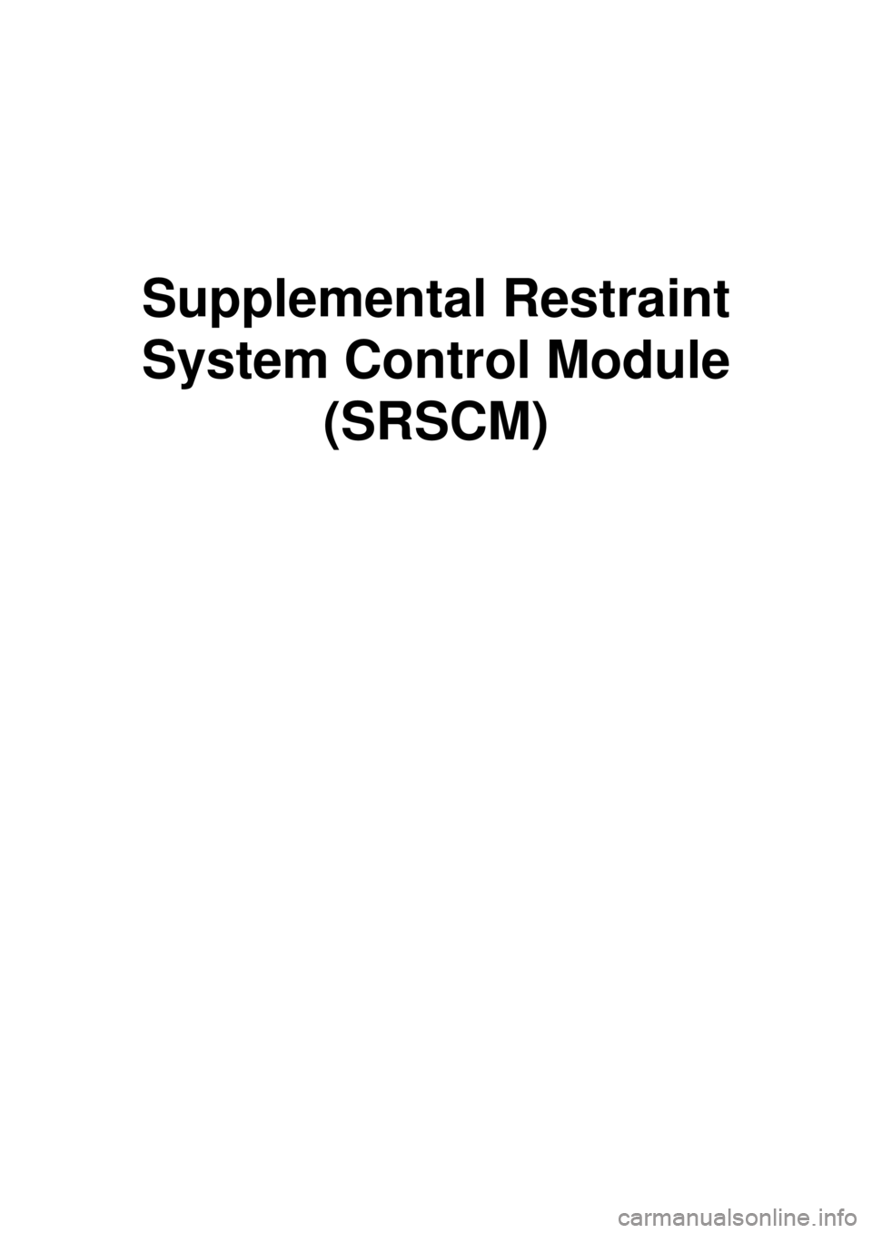 KIA CARNIVAL 2007  Workshop Manual Supplemental Restraint System Control Module (SRSCM) 