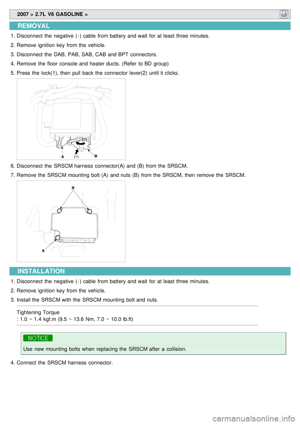 KIA CARNIVAL 2007 Service Manual 2007 > 2.7L V6 GASOLINE >
REMOVAL
1.Disconnect the negative ( - ) cable from battery and wait for at least three minutes.
2. Remove ignition key from the vehicle.
3. Disconnect the DAB, KIA CARNIVAL 2007 Service Manual 2007 > 2.7L V6 GASOLINE >
REMOVAL
1.Disconnect the negative ( - ) cable from battery and wait for at least three minutes.
2. Remove ignition key from the vehicle.
3. Disconnect the DAB,