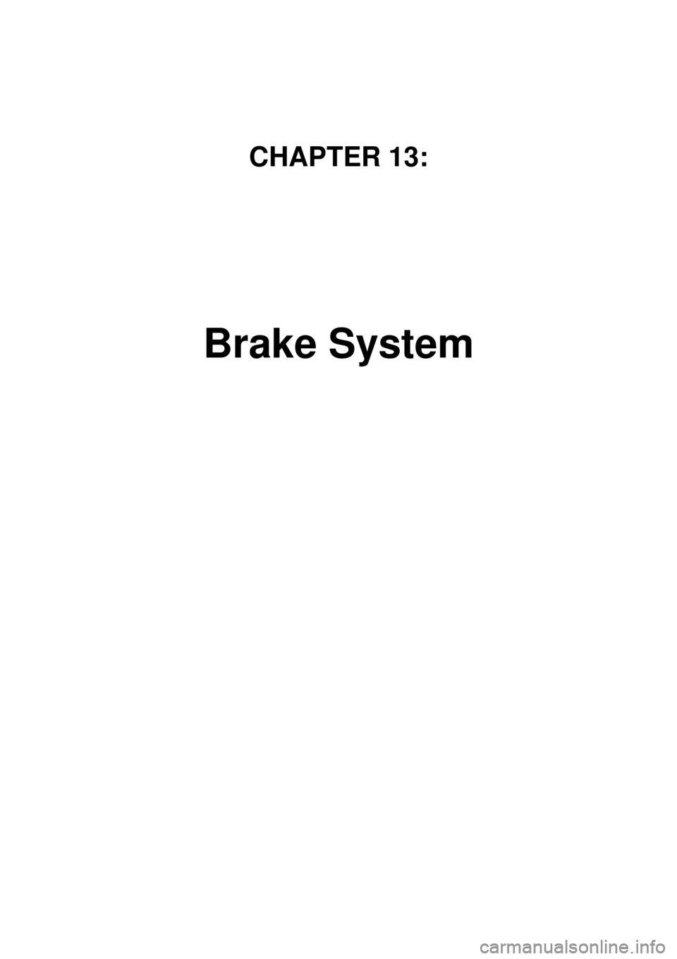 KIA CARNIVAL 2007  Workshop Manual CHAPTER 13: 
Brake System 