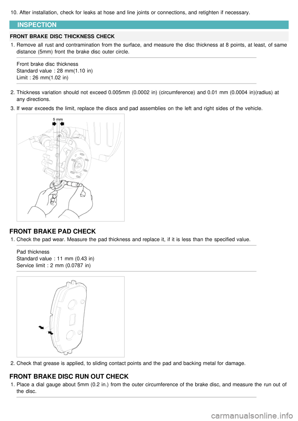 KIA CARNIVAL 2007 Workshop Manual 10.After installation, check for leaks at hose and line joints or connections, and retighten if necessary.
INSPECTION
FRONT BRAKE DISC THICKNESS CHECK
1. Remove all rust and contramination fr KIA CARNIVAL 2007 Workshop Manual 10.After installation, check for leaks at hose and line joints or connections, and retighten if necessary.
INSPECTION
FRONT BRAKE DISC THICKNESS CHECK
1. Remove all rust and contramination fr