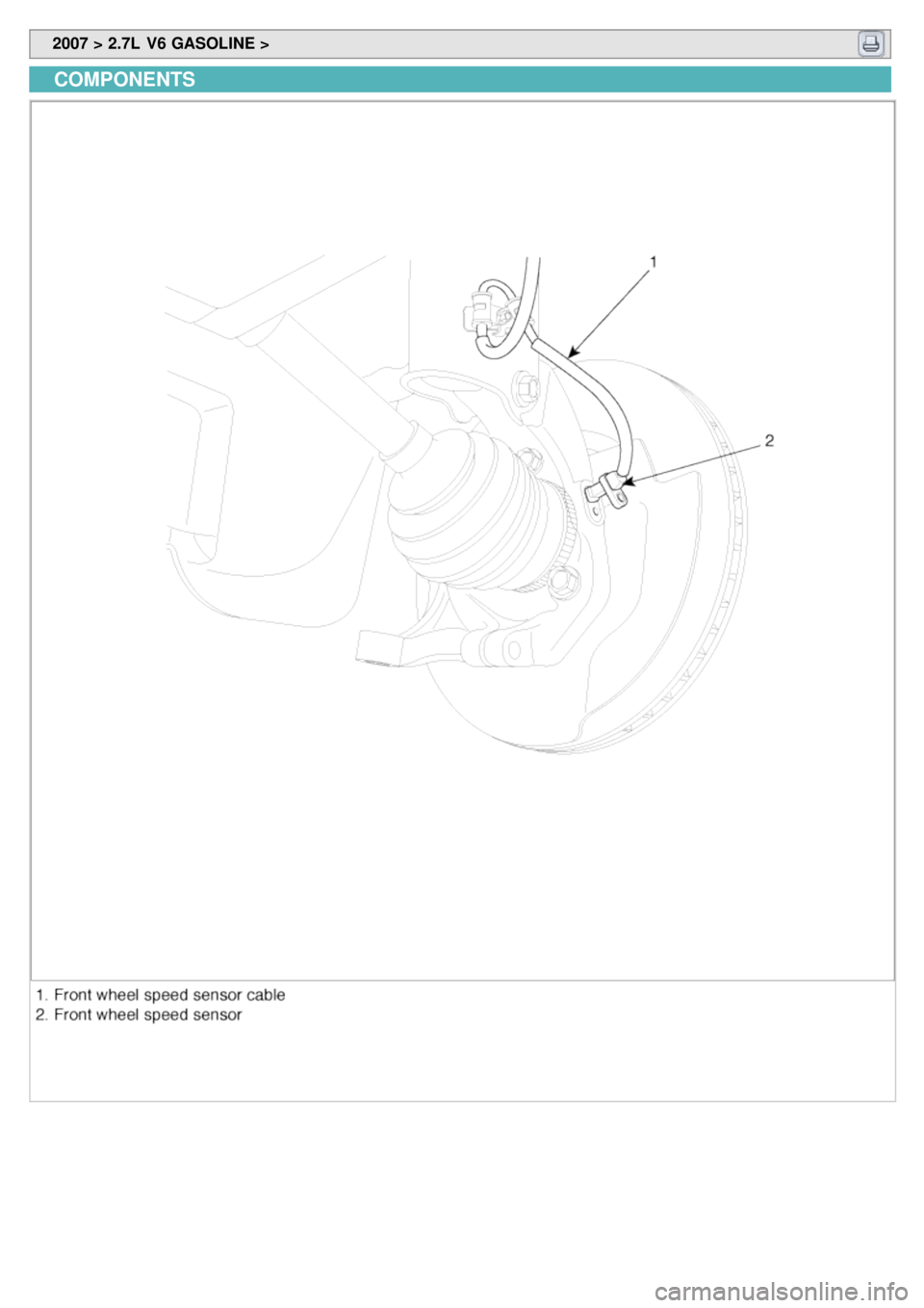 KIA CARNIVAL 2007 Workshop Manual 2007 > 2.7L V6 GASOLINE >
COMPONENTS KIA CARNIVAL 2007 Workshop Manual 2007 > 2.7L V6 GASOLINE >
COMPONENTS