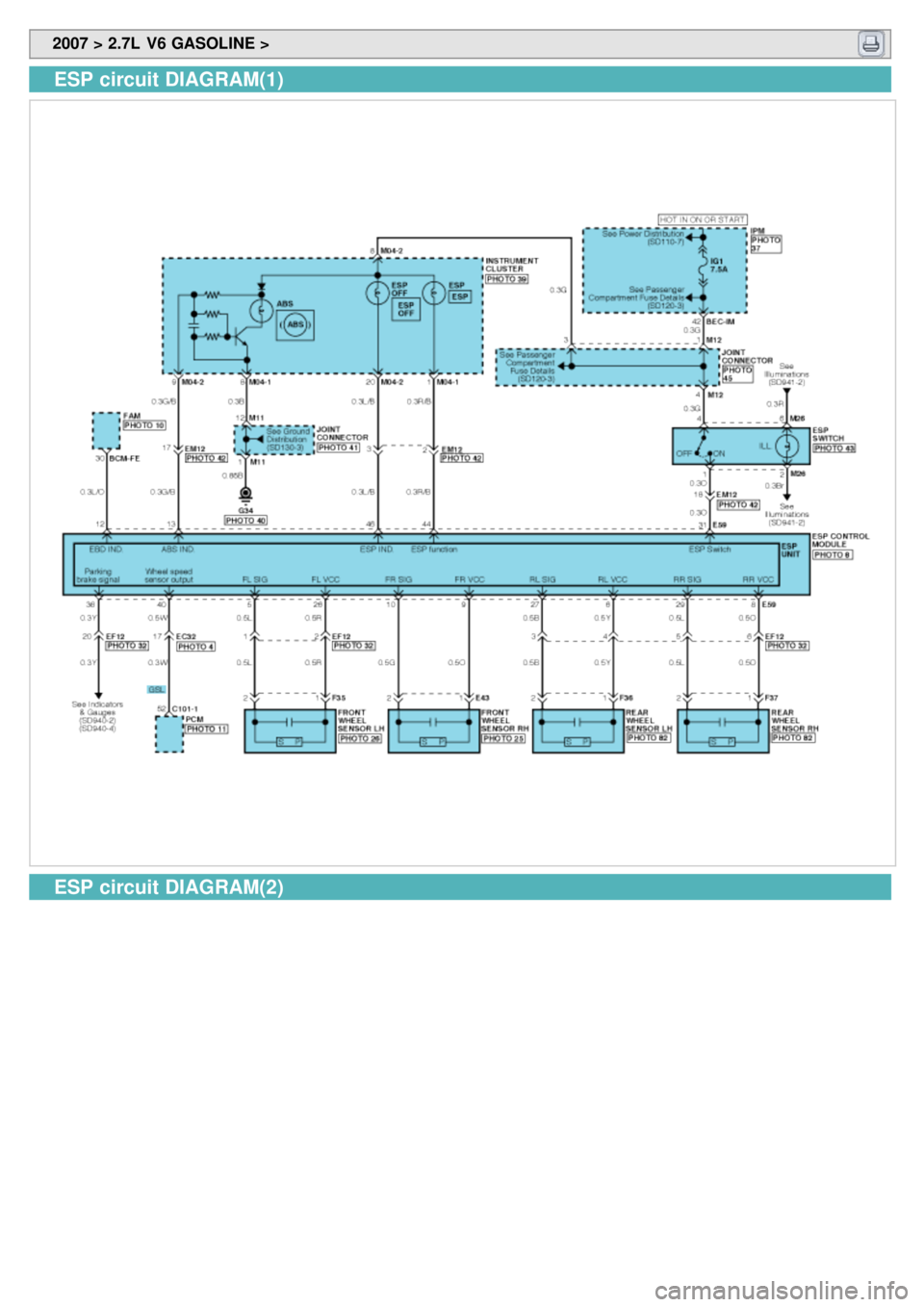 KIA CARNIVAL 2007 Owners Manual 2007 > 2.7L V6 GASOLINE >
ESP circuit DIAGRAM(1)
ESP circuit DIAGRAM(2) KIA CARNIVAL 2007 Owners Manual 2007 > 2.7L V6 GASOLINE >
ESP circuit DIAGRAM(1)
ESP circuit DIAGRAM(2)