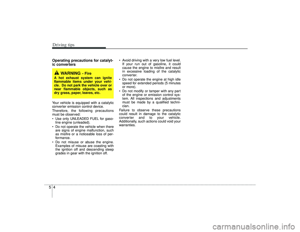 KIA AMANTI 2009 Owners Manual Driving tips45Operating precautions for catalyt-
ic converters Your vehicle is equipped with a catalytic
converter emission control device.
Therefore, the following precautions
must be observed:
Use KIA AMANTI 2009 Owners Manual Driving tips45Operating precautions for catalyt-
ic converters Your vehicle is equipped with a catalytic
converter emission control device.
Therefore, the following precautions
must be observed:
Use