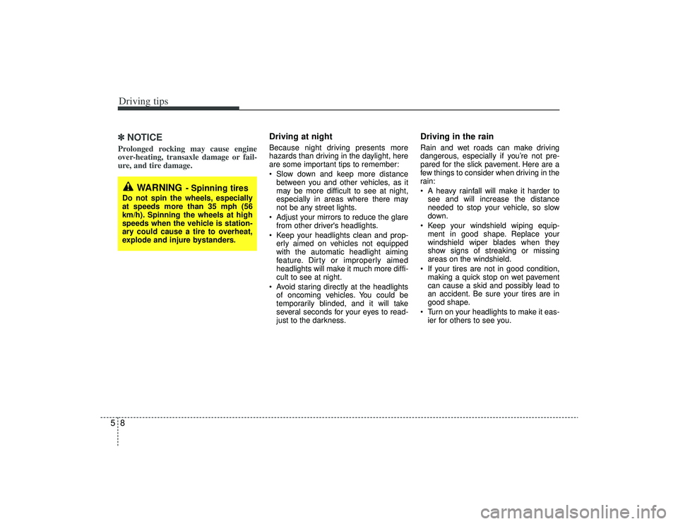 KIA AMANTI 2009 Owners Manual Driving tips85✽
✽NOTICEProlonged rocking may cause engine
over-heating, transaxle damage or fail-
ure, and tire damage.
Driving at night Because night driving presents more
hazards than driving KIA AMANTI 2009 Owners Manual Driving tips85✽
✽NOTICEProlonged rocking may cause engine
over-heating, transaxle damage or fail-
ure, and tire damage.
Driving at night Because night driving presents more
hazards than driving