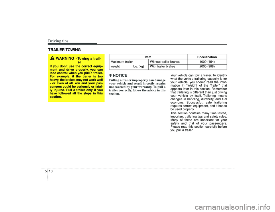 KIA AMANTI 2009 Owners Manual Driving tips18
5TRAILER TOWING
✽
✽NOTICE
Pulling a trailer improperly can damage
your vehicle and result in costly repairs
not covered by your warranty. To pull a
trailer correctly, follow the adv KIA AMANTI 2009 Owners Manual Driving tips18
5TRAILER TOWING
✽
✽NOTICE
Pulling a trailer improperly can damage
your vehicle and result in costly repairs
not covered by your warranty. To pull a
trailer correctly, follow the adv