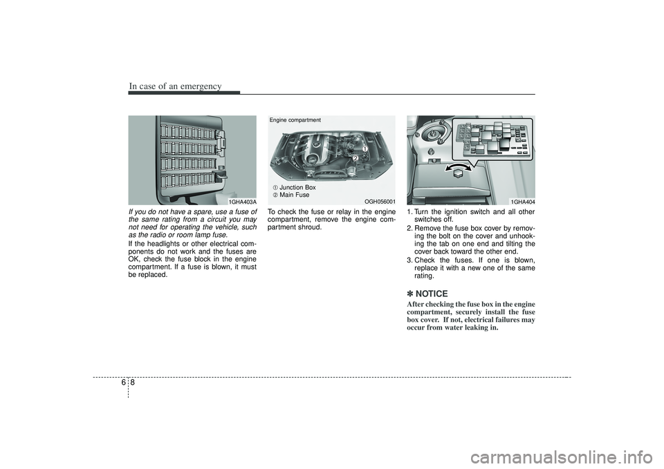 KIA AMANTI 2009 Owners Manual In case of an emergency86If you do not have a spare, use a fuse ofthe same rating from a circuit you maynot need for operating the vehicle, suchas the radio or room lamp fuse.If the headlights or othe KIA AMANTI 2009 Owners Manual In case of an emergency86If you do not have a spare, use a fuse ofthe same rating from a circuit you maynot need for operating the vehicle, suchas the radio or room lamp fuse.If the headlights or othe