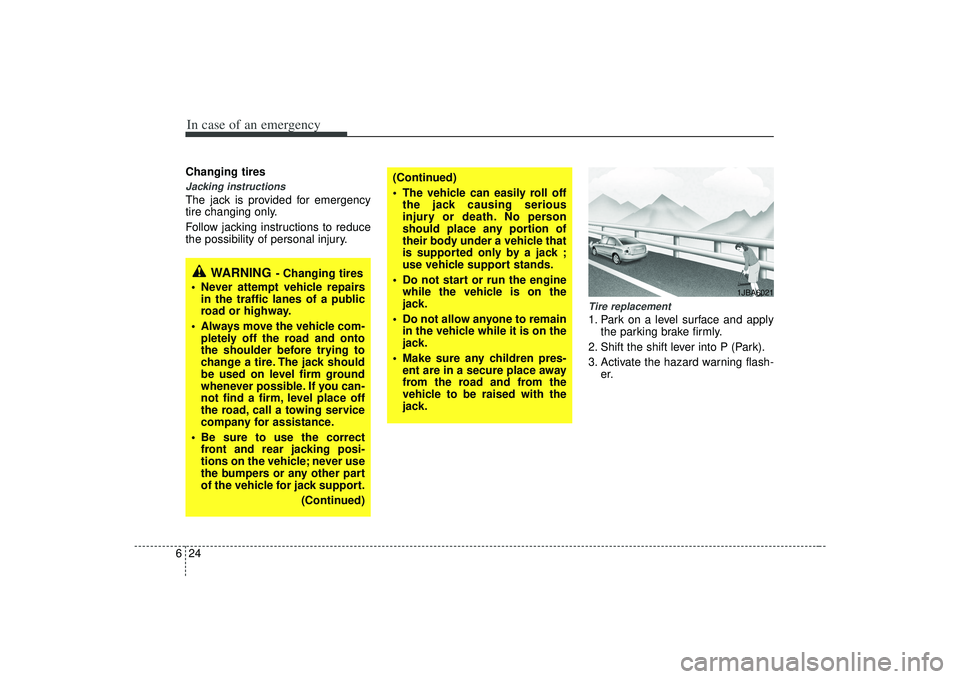 KIA AMANTI 2009  Owners Manual In case of an emergency24
6Changing tires Jacking instructions The jack is provided for emergency
tire changing only.
Follow jacking instructions to reduce
the possibility of personal injury.
Tire rep