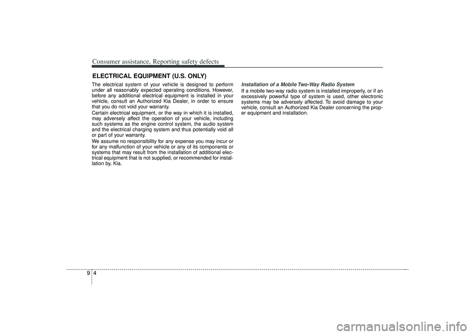 KIA AMANTI 2009 Owners Manual Consumer assistance, Reporting safety defects49ELECTRICAL EQUIPMENT (U.S. ONLY)The electrical system of your vehicle is designed to perform
under all reasonably expected operating conditions. However, KIA AMANTI 2009 Owners Manual Consumer assistance, Reporting safety defects49ELECTRICAL EQUIPMENT (U.S. ONLY)The electrical system of your vehicle is designed to perform
under all reasonably expected operating conditions. However,