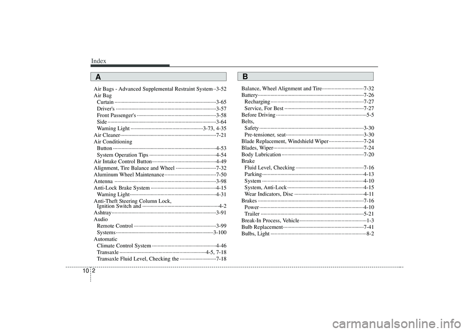 KIA AMANTI 2009 Owners Manual Index2
10
Air Bags - Advanced Supplemental Restraint System ··3-52
Air Bag Curtain ··················\
··················\
··················\
 KIA AMANTI 2009 Owners Manual Index2
10
Air Bags - Advanced Supplemental Restraint System ··3-52
Air Bag Curtain ··················\
··················\
··················\
Â