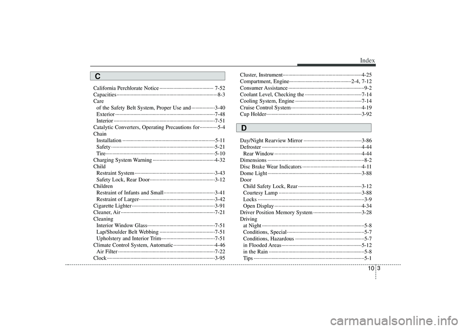 KIA AMANTI 2009 Owners Manual 10
3
Index
California Perchlorate Notice ··················\
··················\
··· 7-52
Capacities ··················\
·········· KIA AMANTI 2009 Owners Manual 10
3
Index
California Perchlorate Notice ··················\
··················\
··· 7-52
Capacities ··················\
··········