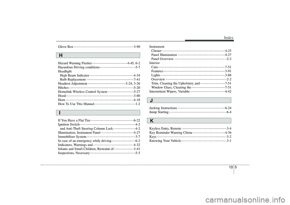 KIA AMANTI 2009 Owners Manual 10
5
Index
Glove Box ··················\
··················\
··················\
················3-90
Hazard Warning Flasher ·· KIA AMANTI 2009 Owners Manual 10
5
Index
Glove Box ··················\
··················\
··················\
················3-90
Hazard Warning Flasher ··Â