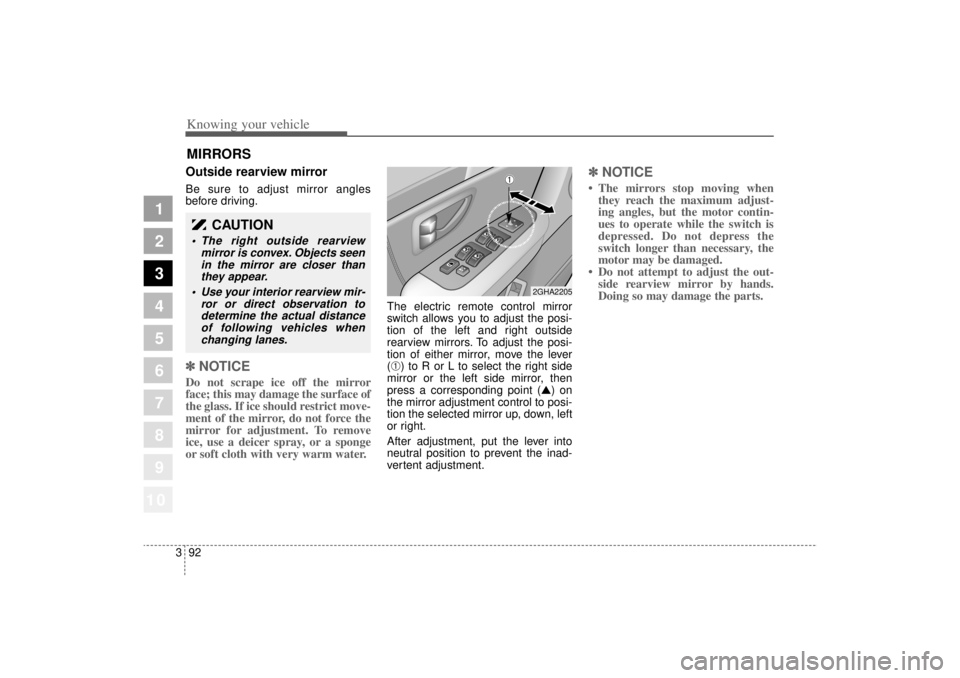 KIA AMANTI 2006 Owners Manual Knowing your vehicle92
3
1
2
3
4
5
6
7
8
910
Outside rearview mirror Be sure to adjust mirror angles
before driving.✽ ✽
NOTICEDo not scrape ice off the mirror
face; this may damage the surface of KIA AMANTI 2006 Owners Manual Knowing your vehicle92
3
1
2
3
4
5
6
7
8
910
Outside rearview mirror Be sure to adjust mirror angles
before driving.✽ ✽
NOTICEDo not scrape ice off the mirror
face; this may damage the surface of