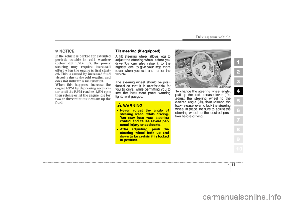 KIA AMANTI 2006 Owners Manual 419
1
2
3
4
5
6
7
8
910
Driving your vehicle
✽ ✽
NOTICEIf the vehicle is parked for extended
periods outside in cold weather
(below -10 °C/14 °F), the power
steering may require increased
effor KIA AMANTI 2006 Owners Manual 419
1
2
3
4
5
6
7
8
910
Driving your vehicle
✽ ✽
NOTICEIf the vehicle is parked for extended
periods outside in cold weather
(below -10 °C/14 °F), the power
steering may require increased
effor