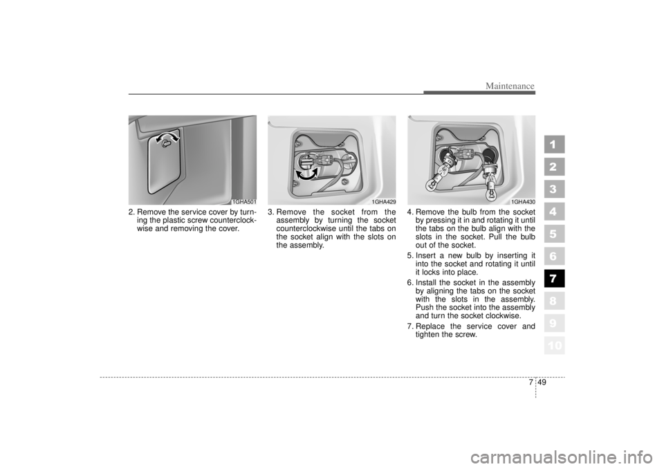 KIA AMANTI 2006 Owners Manual 749
Maintenance
1
2
3
4
5
6
7
8
910
2. Remove the service cover by turn-ing the plastic screw counterclock-
wise and removing the cover. 3. Remove the socket from the
assembly by turning the socket
co KIA AMANTI 2006 Owners Manual 749
Maintenance
1
2
3
4
5
6
7
8
910
2. Remove the service cover by turn-ing the plastic screw counterclock-
wise and removing the cover. 3. Remove the socket from the
assembly by turning the socket
co