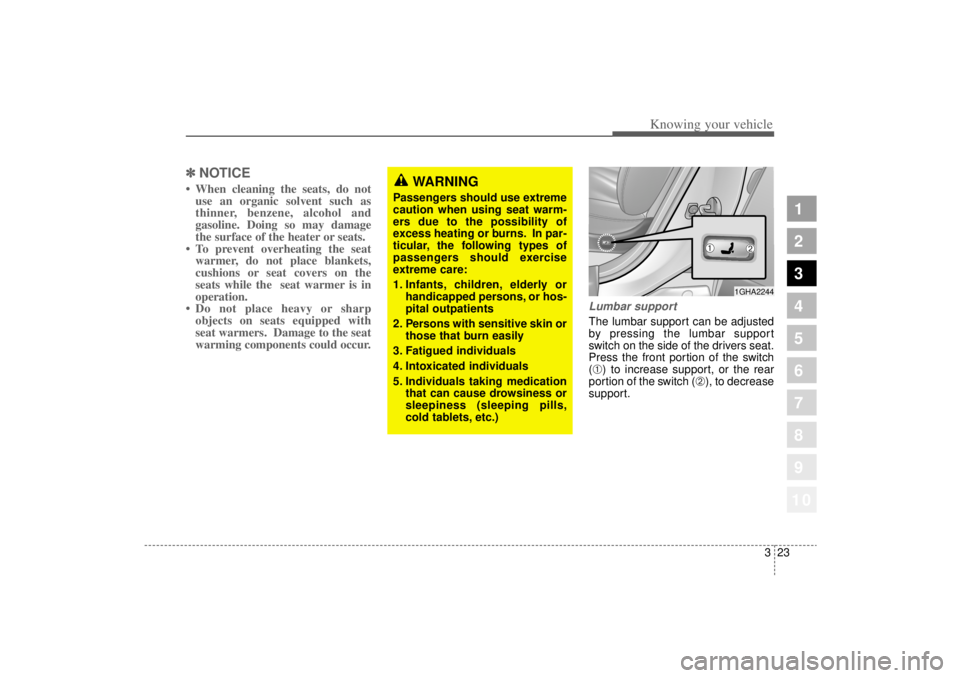 KIA AMANTI 2006 Owners Guide 323
1
2
3
4
5
6
7
8
910
Knowing your vehicle
✽ ✽NOTICE• When cleaning the seats, do not
use an organic solvent such as
thinner, benzene, alcohol and
gasoline. Doing so may damage
the surface of KIA AMANTI 2006 Owners Guide 323
1
2
3
4
5
6
7
8
910
Knowing your vehicle
✽ ✽NOTICE• When cleaning the seats, do not
use an organic solvent such as
thinner, benzene, alcohol and
gasoline. Doing so may damage
the surface of