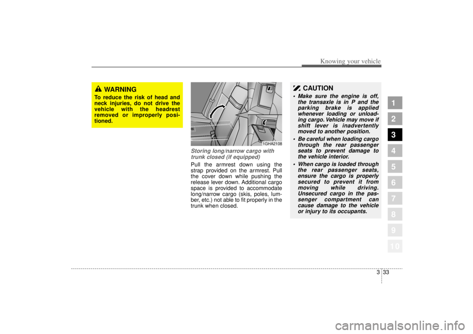 KIA AMANTI 2006 Service Manual 333
1
2
3
4
5
6
7
8
910
Knowing your vehicle
Storing long/narrow cargo withtrunk closed (if equipped)Pull the armrest down using the
strap provided on the armrest. Pull
the cover down while pushing th KIA AMANTI 2006 Service Manual 333
1
2
3
4
5
6
7
8
910
Knowing your vehicle
Storing long/narrow cargo withtrunk closed (if equipped)Pull the armrest down using the
strap provided on the armrest. Pull
the cover down while pushing th