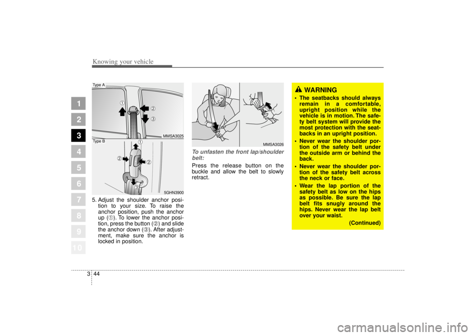 KIA AMANTI 2006 Workshop Manual Knowing your vehicle44
3
1
2
3
4
5
6
7
8
910
WARNING
The seatbacks should always
remain in a comfortable,
upright position while the
vehicle is in motion. The safe-
ty belt system will provide the
m KIA AMANTI 2006 Workshop Manual Knowing your vehicle44
3
1
2
3
4
5
6
7
8
910
WARNING
The seatbacks should always
remain in a comfortable,
upright position while the
vehicle is in motion. The safe-
ty belt system will provide the
m