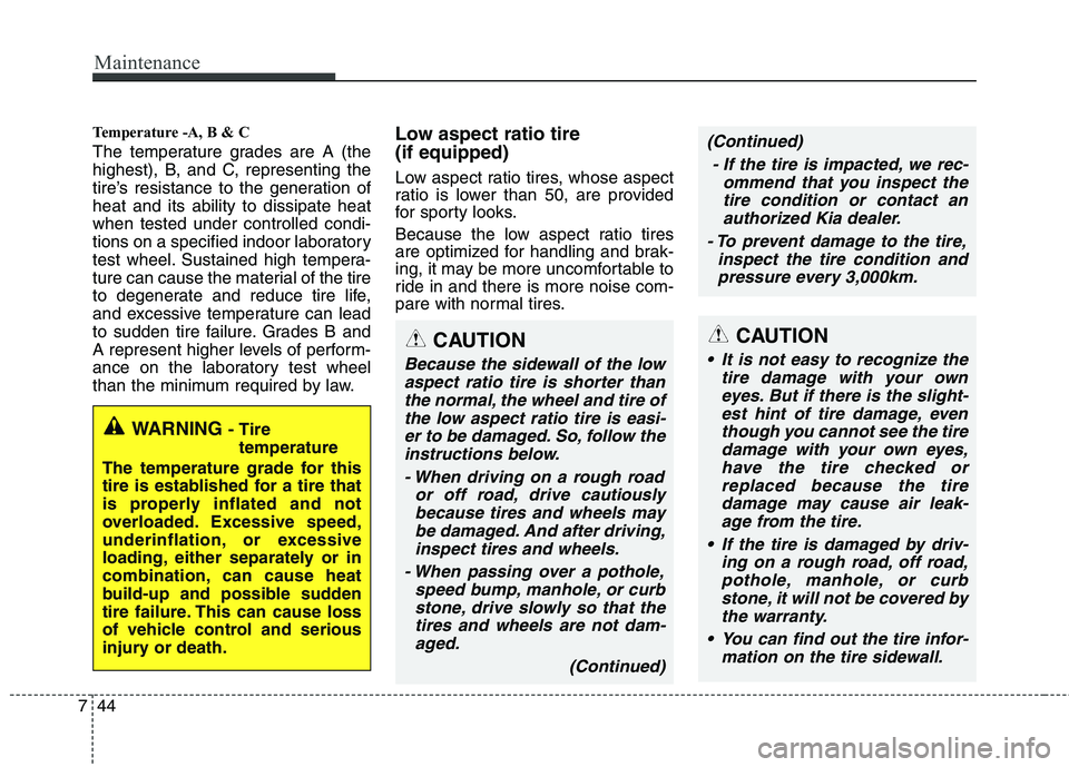 KIA BORREGO 2015 Owners Manual Maintenance
44
7
Temperature -A, B & C
The temperature grades are A (the
highest), B, and C, representing the
tire’s resistance to the generation ofheat and its ability to dissipate heatwhen test KIA BORREGO 2015 Owners Manual Maintenance
44
7
Temperature -A, B & C
The temperature grades are A (the
highest), B, and C, representing the
tire’s resistance to the generation ofheat and its ability to dissipate heatwhen test