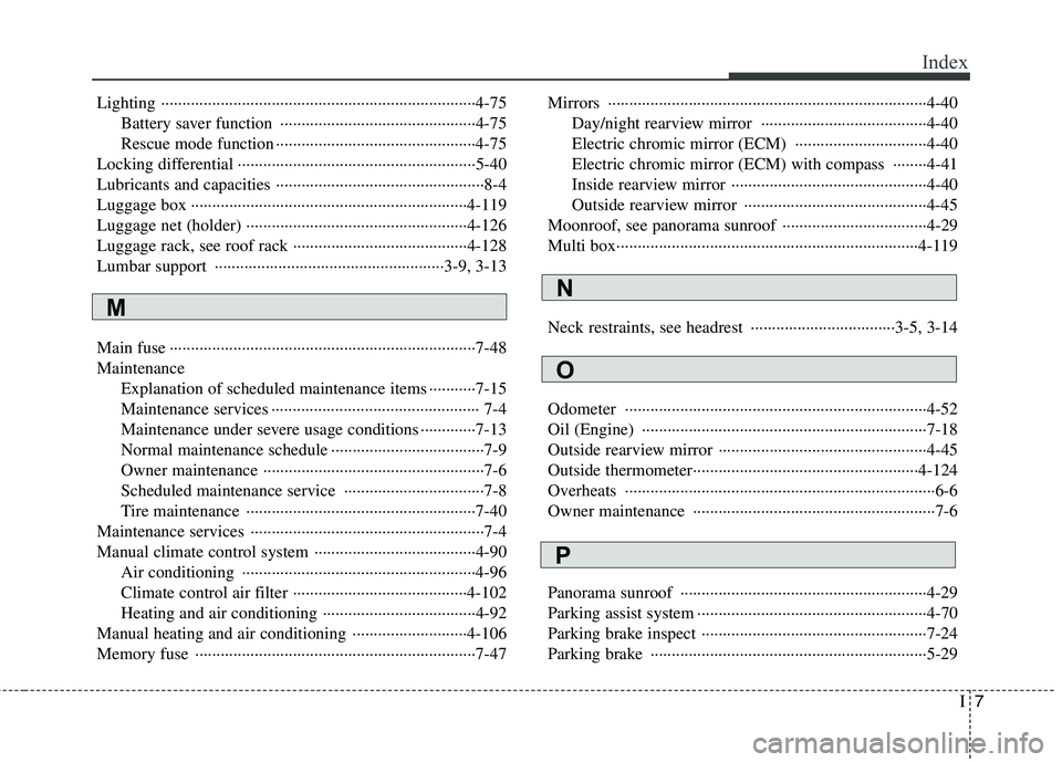 KIA BORREGO 2015 Owners Manual I7
Index
Lighting ··········································································4-75
Battery saver function ·· KIA BORREGO 2015 Owners Manual I7
Index
Lighting ··········································································4-75
Battery saver function ··Â