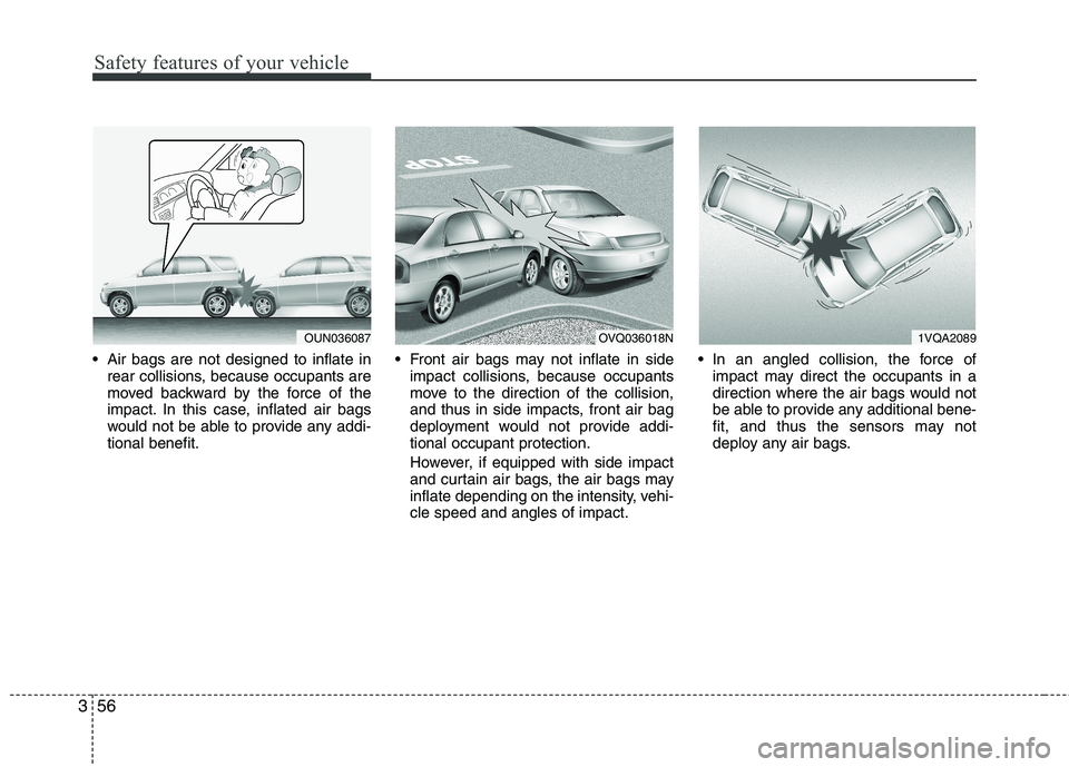KIA BORREGO 2015 Repair Manual Safety features of your vehicle
56
3
Air bags are not designed to inflate in
rear collisions, because occupants are
moved backward by the force of the
impact. In this case, inflated air bags
would n KIA BORREGO 2015 Repair Manual Safety features of your vehicle
56
3
Air bags are not designed to inflate in
rear collisions, because occupants are
moved backward by the force of the
impact. In this case, inflated air bags
would n