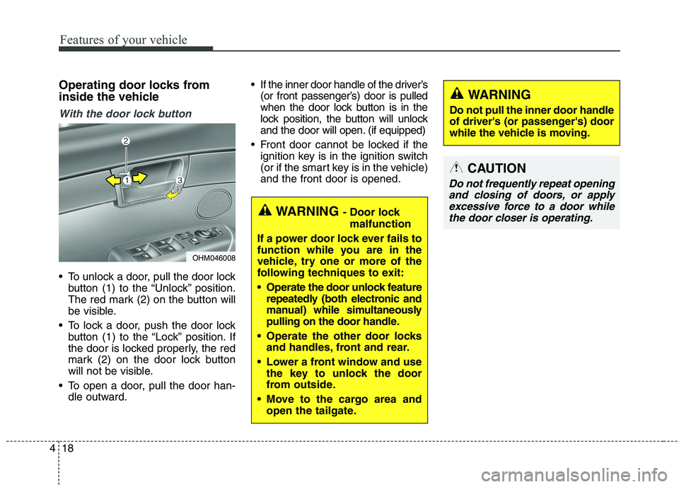 KIA BORREGO 2017  Owners Manual Features of your vehicle
18
4
Operating door locks from 
inside the vehicle
With the door lock button
 To unlock a door, pull the door lock
button (1) to the “Unlock” position. 
The red mark (2) o
