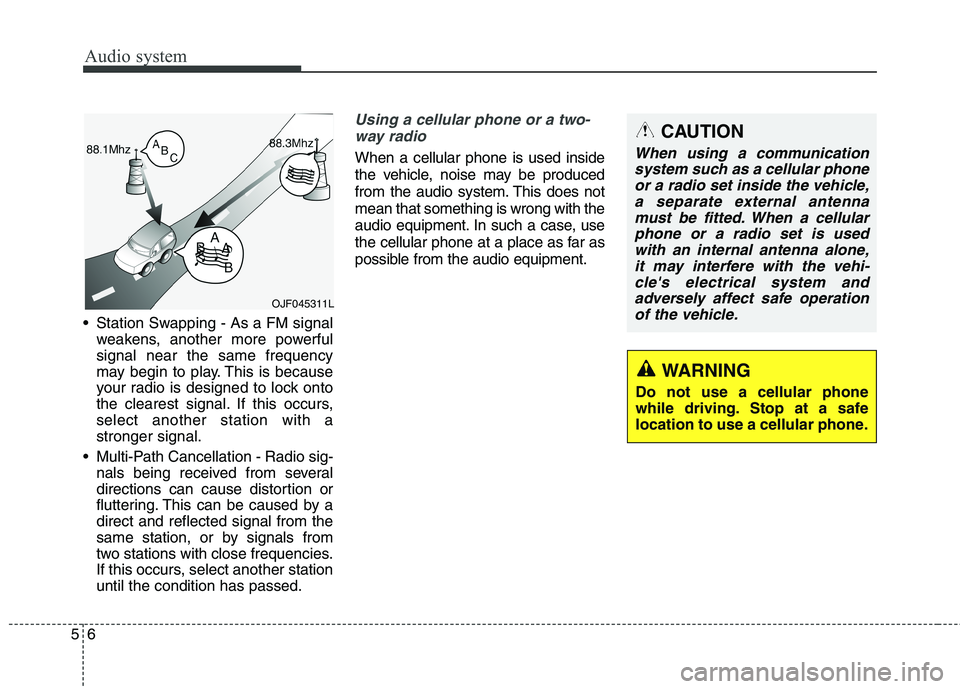 KIA BORREGO 2017 Owners Manual Audio system
56 Station Swapping - As a FM signal
weakens, another more powerful signal near the same frequency
may begin to play. This is because
your radio is designed to lock onto
the clearest sign KIA BORREGO 2017 Owners Manual Audio system
56 Station Swapping - As a FM signal
weakens, another more powerful signal near the same frequency
may begin to play. This is because
your radio is designed to lock onto
the clearest sign