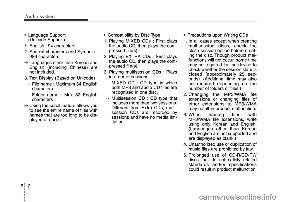 KIA BORREGO 2017 Owners Manual Audio system
512 Language Support
(Unicode Support)
1. English : 94 characters
2. Special characters and Symbols : 986 characters
❈ Languages other than Korean and
English (including Chinese) are n KIA BORREGO 2017 Owners Manual Audio system
512 Language Support
(Unicode Support)
1. English : 94 characters
2. Special characters and Symbols : 986 characters
❈ Languages other than Korean and
English (including Chinese) are n