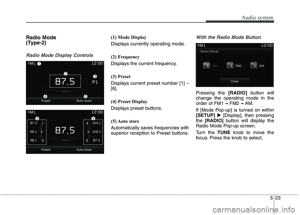 KIA BORREGO 2017 Owners Manual Audio system
23
5
Radio Mode
(Type-2)
Radio Mode Display Controls
(1) Mode Display
Displays currently operating mode.
(2) Frequency
Displays the current frequency.
(3) Preset
Displays current p KIA BORREGO 2017 Owners Manual Audio system
23
5
Radio Mode
(Type-2)
Radio Mode Display Controls
(1) Mode Display
Displays currently operating mode.
(2) Frequency
Displays the current frequency.
(3) Preset
Displays current p