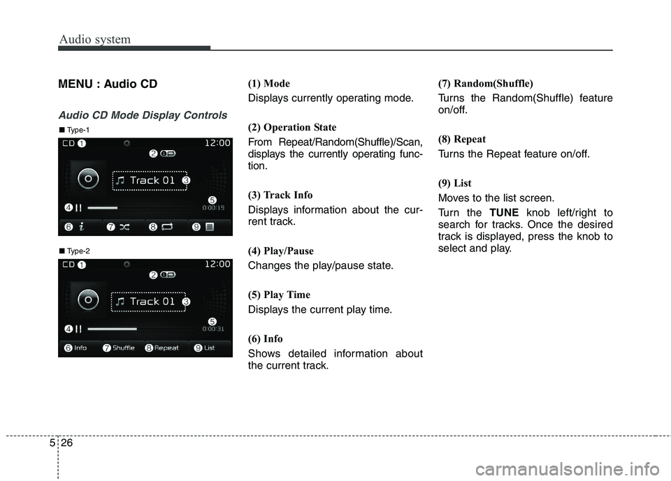 KIA BORREGO 2017 Owners Manual Audio system
526MENU : Audio CD
Audio CD Mode Display Controls
(1) Mode
Displays currently operating mode.
(2) Operation State
From Repeat/Random(Shuffle)/Scan,
displays the currently operating fu KIA BORREGO 2017 Owners Manual Audio system
526MENU : Audio CD
Audio CD Mode Display Controls
(1) Mode
Displays currently operating mode.
(2) Operation State
From Repeat/Random(Shuffle)/Scan,
displays the currently operating fu