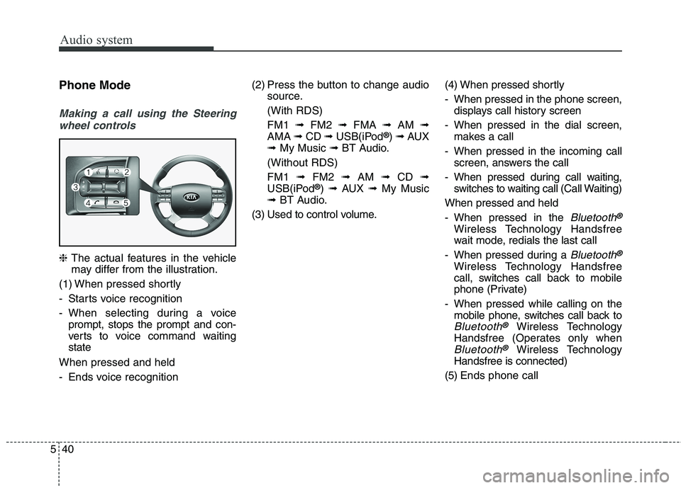 KIA BORREGO 2017 Owners Manual Audio system
540Phone Mode
Making a call using the Steering
wheel controls
❈ The actual features in the vehicle
may differ from the illustration.
(1) When pressed shortly
- Starts voice recognitio KIA BORREGO 2017 Owners Manual Audio system
540Phone Mode
Making a call using the Steering
wheel controls
❈ The actual features in the vehicle
may differ from the illustration.
(1) When pressed shortly
- Starts voice recognitio