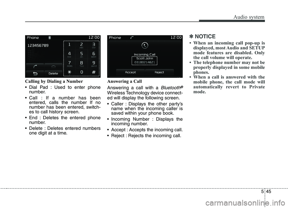 KIA BORREGO 2017  Owners Manual Audio system
45
5
Calling by Dialing a Number 
 Dial Pad : Used to enter phone
number.
 Call : If a number has been entered, calls the number If no 
number has been entered, switch-
es to call history