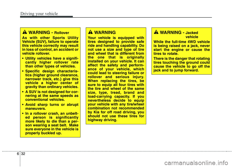 KIA BORREGO 2017 Owners Manual Driving your vehicle
32
6
WARNING - Rollover
As with other Sports Utility
Vehicle (SUV), failure to operate
this vehicle correctly may result
in loss of control, an accident or
vehicle rollover.
U KIA BORREGO 2017 Owners Manual Driving your vehicle
32
6
WARNING - Rollover
As with other Sports Utility
Vehicle (SUV), failure to operate
this vehicle correctly may result
in loss of control, an accident or
vehicle rollover.
U