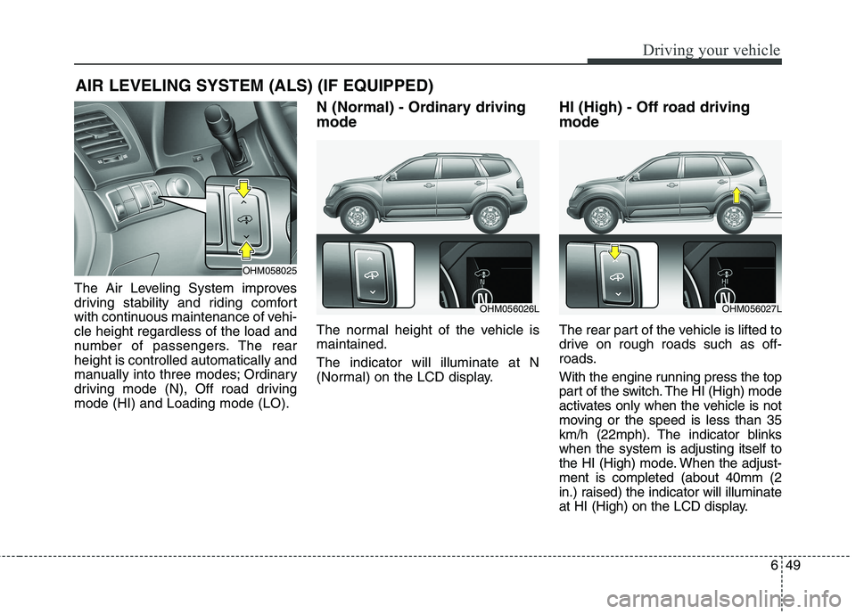 KIA BORREGO 2017 Owners Manual 649
Driving your vehicle
The Air Leveling System improves
driving stability and riding comfort
with continuous maintenance of vehi-cle height regardless of the load and
number of passengers. The rear KIA BORREGO 2017 Owners Manual 649
Driving your vehicle
The Air Leveling System improves
driving stability and riding comfort
with continuous maintenance of vehi-cle height regardless of the load and
number of passengers. The rear