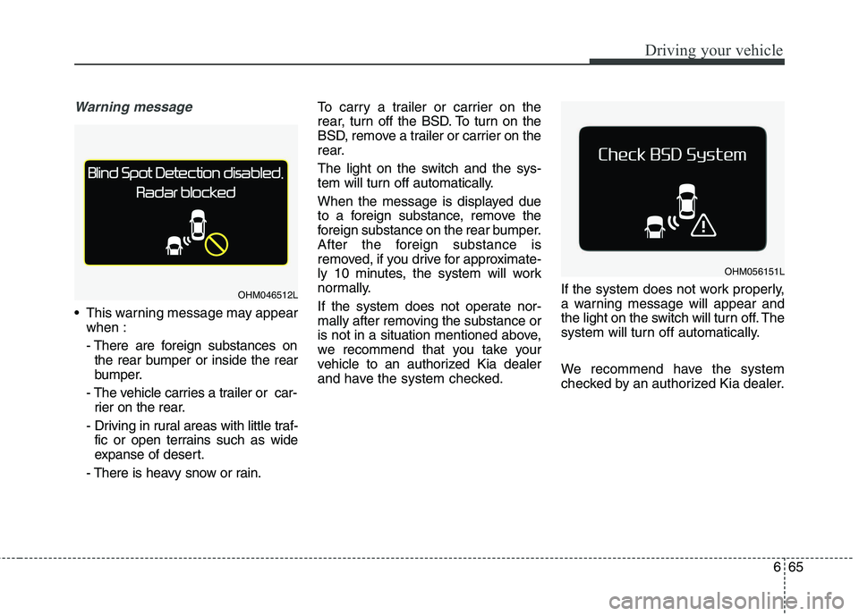 KIA BORREGO 2017 Owners Manual 665
Driving your vehicle
Warning message
This warning message may appearwhen :
- There are foreign substances onthe rear bumper or inside the rear
bumper.
- The vehicle carries a trailer or car- r KIA BORREGO 2017 Owners Manual 665
Driving your vehicle
Warning message
This warning message may appearwhen :
- There are foreign substances onthe rear bumper or inside the rear
bumper.
- The vehicle carries a trailer or car- r