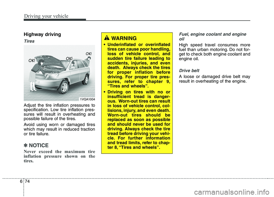 KIA BORREGO 2017 Owners Manual Driving your vehicle
74
6
Highway driving
Tires
Adjust the tire inflation pressures to
specification. Low tire inflation pres-
sures will result in overheating and
possible failure of the tires.
Av KIA BORREGO 2017 Owners Manual Driving your vehicle
74
6
Highway driving
Tires
Adjust the tire inflation pressures to
specification. Low tire inflation pres-
sures will result in overheating and
possible failure of the tires.
Av