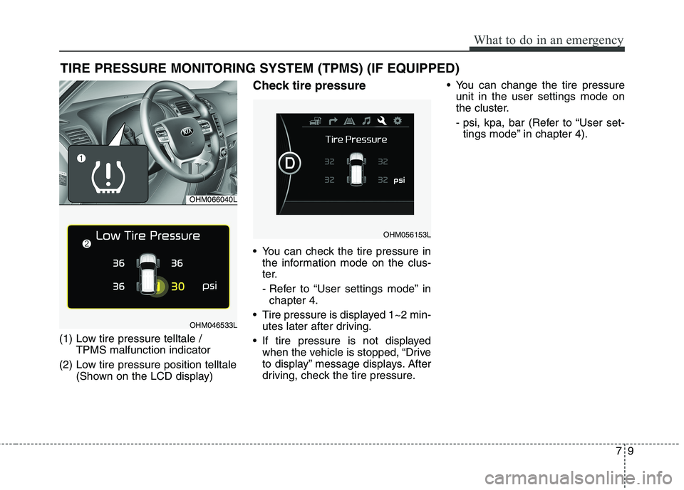 KIA BORREGO 2017  Owners Manual 79
What to do in an emergency
TIRE PRESSURE MONITORING SYSTEM (TPMS) (IF EQUIPPED)
(1) Low tire pressure telltale /  TPMS malfunction indicator
(2) Low tire pressure position telltale (Shown on the LC