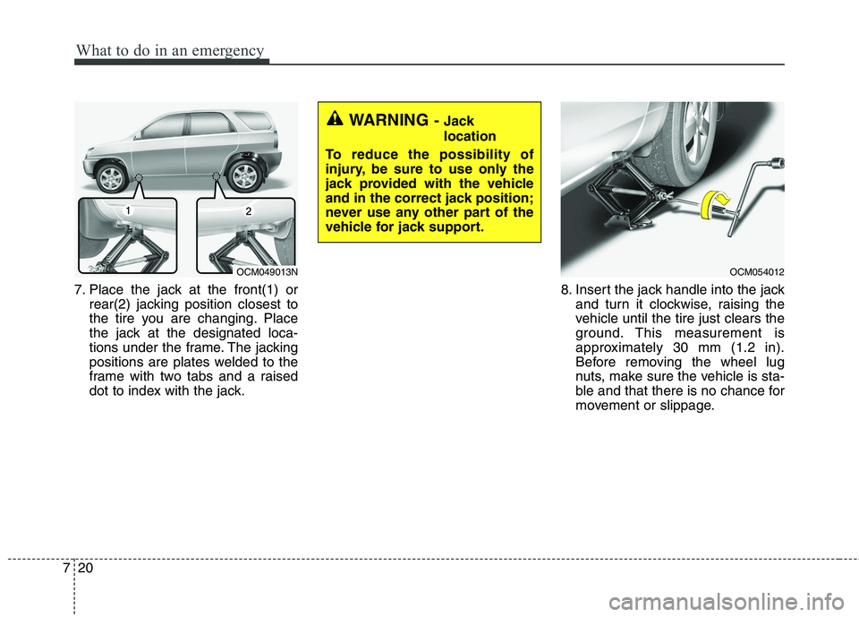 KIA BORREGO 2017 Owners Manual What to do in an emergency
20
7
7. Place the jack at the front(1) or
rear(2) jacking position closest to
the tire you are changing. Place
the jack at the designated loca-
tions under the frame. The j KIA BORREGO 2017 Owners Manual What to do in an emergency
20
7
7. Place the jack at the front(1) or
rear(2) jacking position closest to
the tire you are changing. Place
the jack at the designated loca-
tions under the frame. The j
