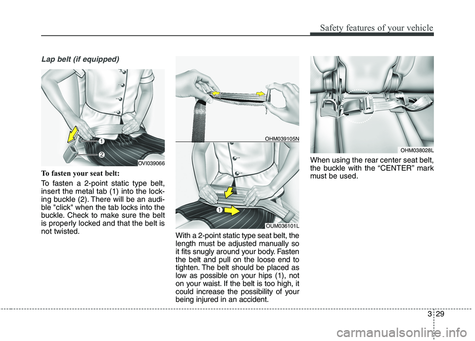 KIA BORREGO 2017 Service Manual 329
Safety features of your vehicle
Lap belt (if equipped)
To fasten your seat belt:
To fasten a 2-point static type belt,
insert the metal tab (1) into the lock-
ing buckle (2). There will be an au KIA BORREGO 2017 Service Manual 329
Safety features of your vehicle
Lap belt (if equipped)
To fasten your seat belt:
To fasten a 2-point static type belt,
insert the metal tab (1) into the lock-
ing buckle (2). There will be an au