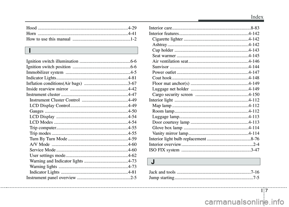 KIA BORREGO 2017 Owners Manual I7
Index
Hood ..............................................................................4-29
Horn ..............................................................................4-41
How to use thi KIA BORREGO 2017 Owners Manual I7
Index
Hood ..............................................................................4-29
Horn ..............................................................................4-41
How to use thi