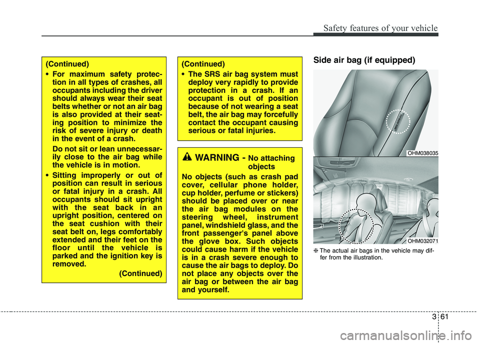 KIA BORREGO 2017 Manual PDF 361
Safety features of your vehicle
Side air bag (if equipped) ❈The actual air bags in the vehicle may dif-
fer from the illustration.(Continued) 
 For maximum safety protec-
tion in all types of cr
