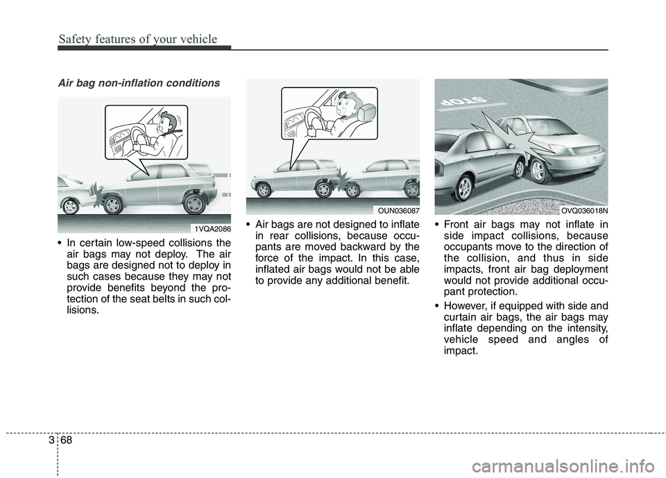 KIA BORREGO 2017 Manual Online Safety features of your vehicle
68
3
Air bag non-inflation conditions
 In certain low-speed collisions the
air bags may not deploy. The air 
bags are designed not to deploy in
such cases because they 