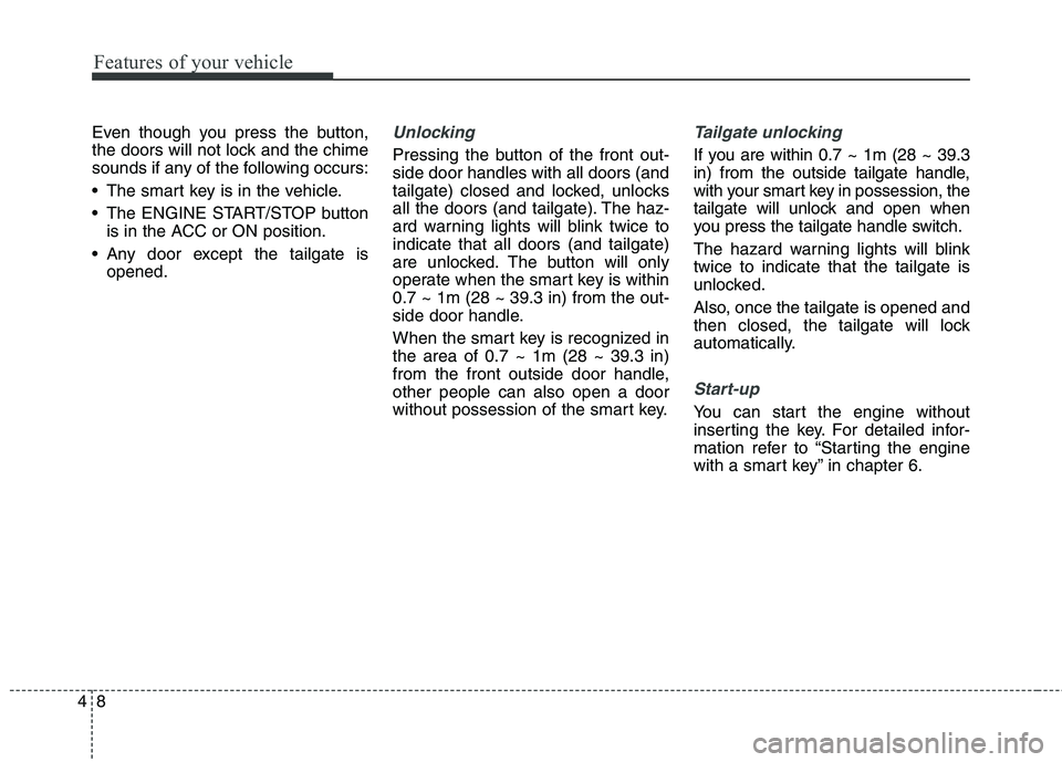 KIA BORREGO 2017 Owners Manual Features of your vehicle
8
4
Even though you press the button,
the doors will not lock and the chime
sounds if any of the following occurs:
The smart key is in the vehicle.
The ENGINE START/STOP b KIA BORREGO 2017 Owners Manual Features of your vehicle
8
4
Even though you press the button,
the doors will not lock and the chime
sounds if any of the following occurs:
The smart key is in the vehicle.
The ENGINE START/STOP b