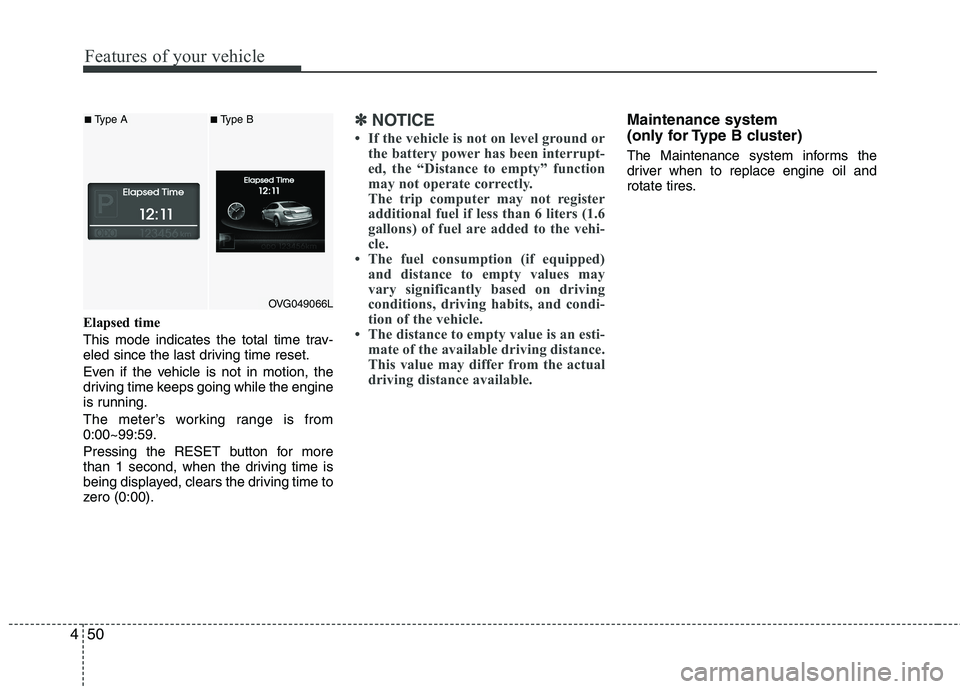 KIA CADENZA 2011 Owners Manual Features of your vehicle
50
4
Elapsed time
This mode indicates the total time trav-
eled since the last driving time reset.
Even if the vehicle is not in motion, the
driving time keeps going while KIA CADENZA 2011 Owners Manual Features of your vehicle
50
4
Elapsed time
This mode indicates the total time trav-
eled since the last driving time reset.
Even if the vehicle is not in motion, the
driving time keeps going while
