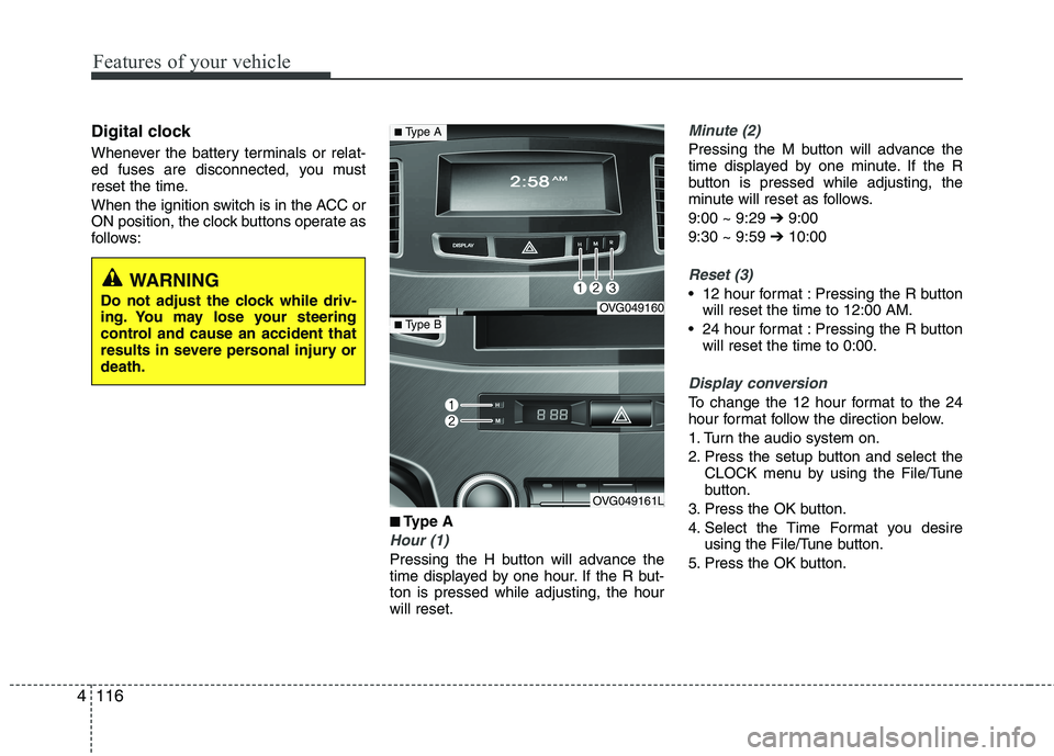 KIA CADENZA 2011 Owners Manual Features of your vehicle
116
4
Digital clock
Whenever the battery terminals or relat-
ed fuses are disconnected, you must
reset the time.
When the ignition switch is in the ACC or
ON position, the KIA CADENZA 2011 Owners Manual Features of your vehicle
116
4
Digital clock
Whenever the battery terminals or relat-
ed fuses are disconnected, you must
reset the time.
When the ignition switch is in the ACC or
ON position, the