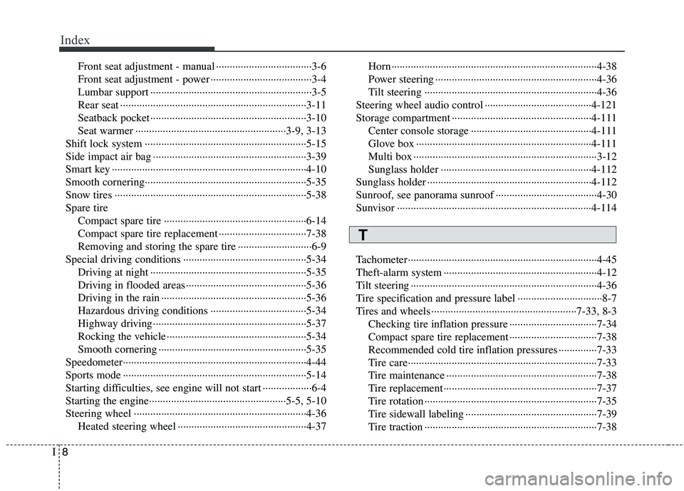 KIA CADENZA 2011 Workshop Manual Index
8
I
Front seat adjustment - manual ···································3-6 
Front seat adjustment - power ···························